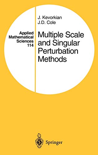 multiple scale and singular perturbation methods 114 1st edition j.k kevorkian, j.d. cole 0387942025,