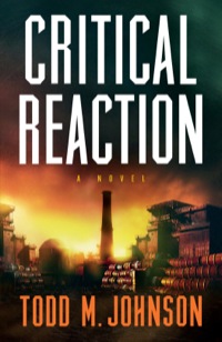 critical reaction a novel 1st edition todd m. johnson 0764210157, 1441261508, 9780764210150, 9781441261502
