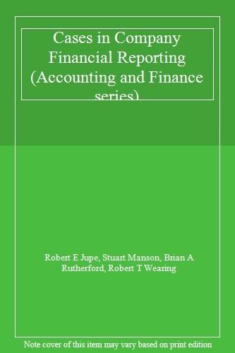 cases in company financial reporting accounting and finance series 2nd edition robert e jupe, brian a