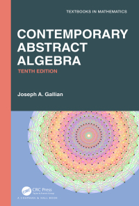 contemporary abstract algebra 10th edition joseph a. gallian 0367697661, 1000337359, 9780367697662,