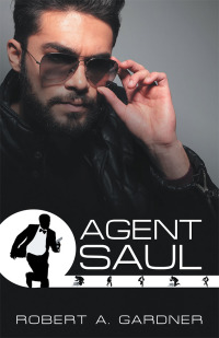 agent saul 1st edition robert a. gardner 1480875597, 1480875600, 9781480875593, 9781480875609