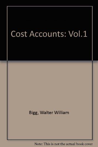cost accounts vol.1 1st edition walter william bigg 9780712102636, 0712102639