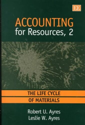 accounting for resources 2 the life cycles of materials 1st edition robert u. ayres, leslie w. ayres