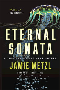 eternal sonata a thriller of the near future 1st edition jamie metzl 1628726792, 1628726822, 9781628726794,