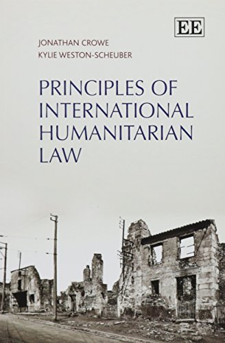 principles of international humanitarian law 1st edition jonathan crowe , kylie weston-scheuber 1782545948,