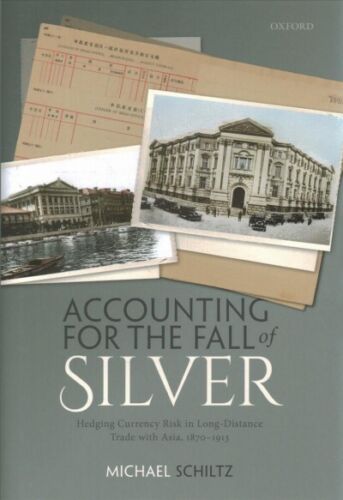 accounting for the fall of silver hedging currency risk in long distance trade with asia 1870-1913 1st