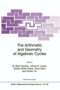 the arithmetic and geometry of algebraic cycles 1st edition b. brent gordon, james d. lewis, stefan