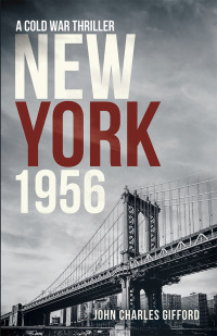 new york 1956 a cold war thriller 1st edition john charles gifford 1532074611, 1532074603, 9781532074615,