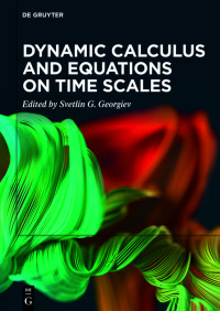 dynamic calculus and equations on time scales 1st edition svetlin g. georgiev 3111182894, 9783111182896