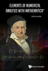 elements of numerical analysis with mathematica 1st edition john loustau 9813224150, 9789813224155