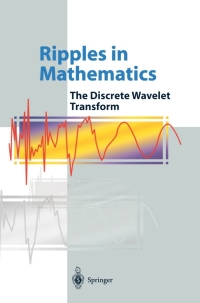 ripples in mathematics the discrete wavelet transform 1st edition a. jensen, anders la cour harbo 3540416625,