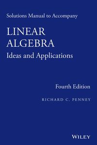 solutions manual to accompany linear algebra ideas and applications 4th edition richard c. penney