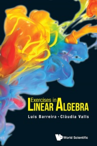 exercises in linear algebra 1st edition luis barreira, claudia valls 9813143037, 9813143061, 9789813143036,