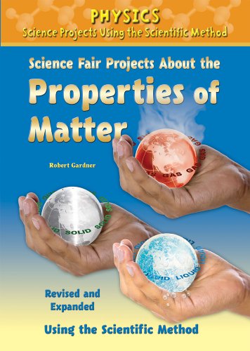 science fair projects about the properties of matter using the scientific method 1st edition robert gardner
