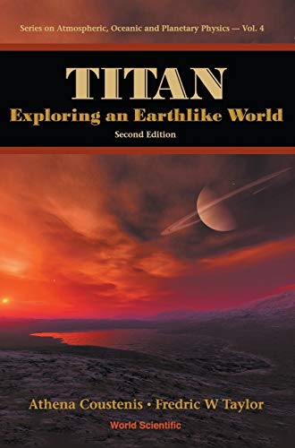 titan exploring an earthlike world 2nd edition athena coustenis, fredric william taylor 9812705015,