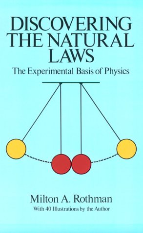discovering the natural laws the experimental basis of physics 1st edition milton a. rothman 0486261786,