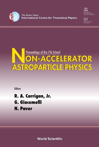 non accelerator astroparticle physics proccedings of the 7th school 1st edition r. a. carrigan, jr. g.