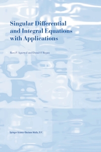 singular differential and integral equations with applications 1st edition r.p. agarwal, donal oregan