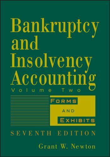 bankruptcy and insolvency accounting volume two forms and exhibits 7th edition grant w. newton 9780471787624,