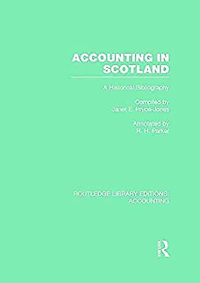 accounting in scotland  a historical bibliography 1st edition janet e. pryce jones, robert h. parker