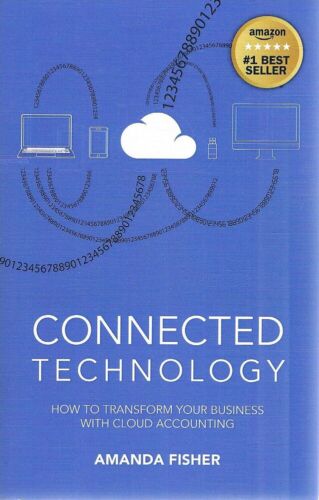 connected technology how to transform your business with cloud accounting 1st edition amanda fisher