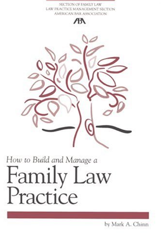 how to build and manage a family law practice 1st edition mark a. chinn 1590316959, 9781590316955