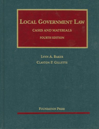 local government law cases and materials 4th edition lynn baker , clayton gillette 1599414201, 9781599414201
