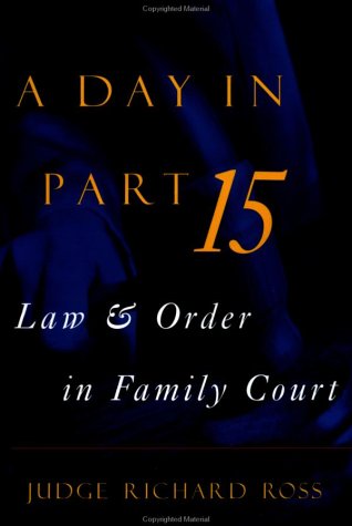 a day in part 15  law and order in family court 1st edition judge richard ross , jimmy breslin 1568580894,