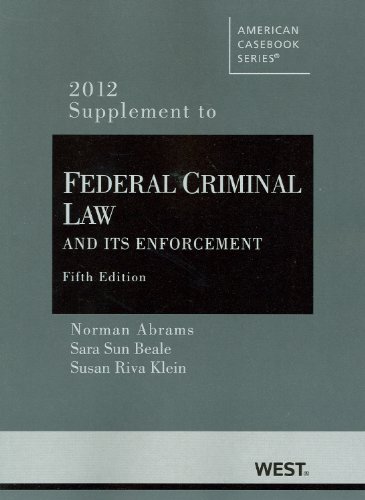 federal criminal law and its enforcement 2012 supplement 5th edition norman abrams , sara beale , susan klein