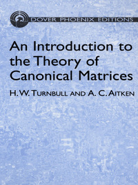 an introduction to the theory of canonical matrices 1st edition h. w. turnbull, a. c. aitken 0486441687,
