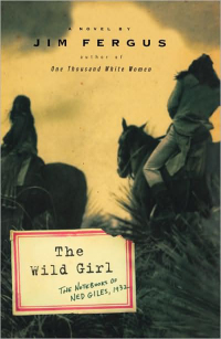 the wild girl the notebooks of ned giles 1932  jim fergus 1401300545, 140138241x, 9781401300548, 9781401382414