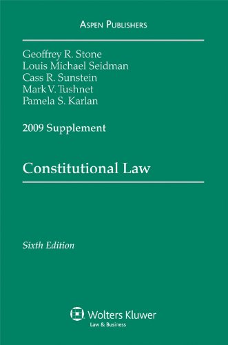 constitutional law 2009 case supplement 6th edition pamela s. karlan , geoffrey r. stone, louis m. seidman,