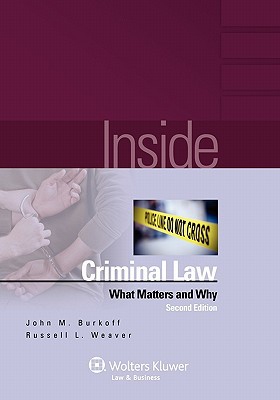 inside criminal law  what matters and why 2nd edition john m. burkoff, russell l. weaver 073559497x,