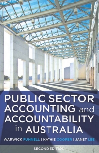 public sector accounting and accountability in australia 2nd edition kathie cooper, warwick funnell, janet