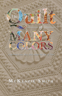 the quilt of many colors a mormon love story that stands the test of time 1st edition mckenzie smith