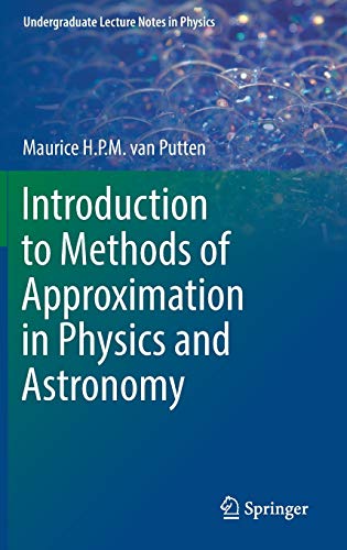 introduction to methods of approximation in physics and astronomy 1st edition van putten, maurice h. p. m.