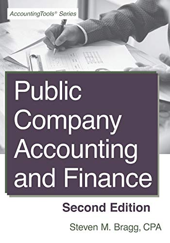 public company accounting and finance 2nd edition steven m. bragg 1938910907, 9781938910906, 9781938910906