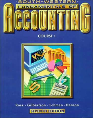 fundamentals of accounting course 1 7th edition kenton e. ross, mark w. lehman , claudia b. gilbertson
