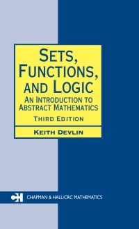 sets functions and logic an introduction to abstract mathematics 3rd edition keith devlin 1138466883,