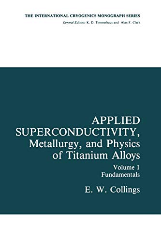 applied superconductivity metallurgy and physics of titanium alloys fundamentals volume 1 1st edition e.w.