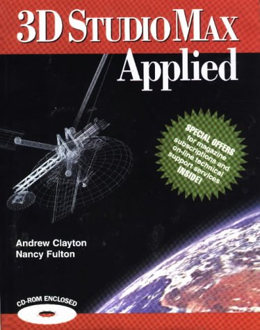3d studio max applied 1st edition andrew charles clayton, nancy fulton 0929870409, 9780929870403