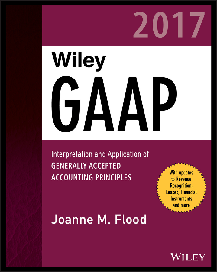 wiley gaap 2017 interpretation and application of generally accepted accounting principles 1st edition joanne
