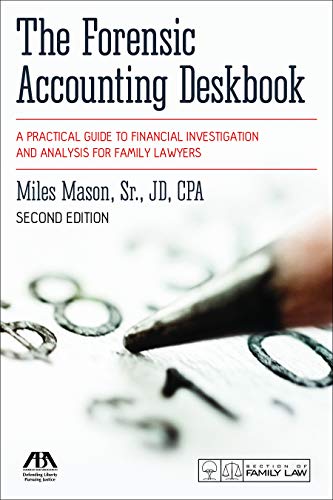 the forensic accounting deskbook a practical guide to financial investigation and analysis for family lawyers