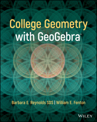 college geometry with geogebra 1st edition barbara e. reynolds, william e. fenton 1119718112, 1119718082,