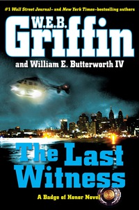 the last witness 1st edition w.e.b. griffin, william e. butterworth iv 0399162577, 1101601000, 9780399162572,