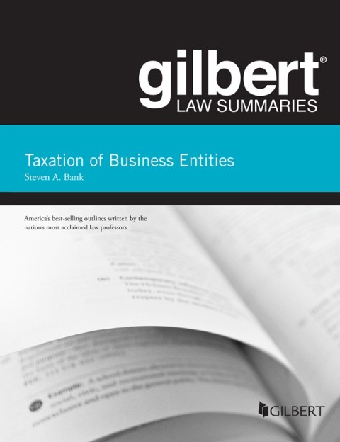 gilbert law summaries taxation of business entities 16th edition steven a. bank 1685610102, 9781685610104