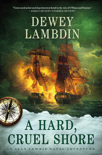 a hard cruel shore an alan lewrie naval adventure 1st edition dewey lambdin 1250030099, 1250030080,