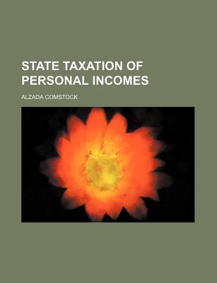 state taxation of personal incomes 1st edition alzada comstock 1150122587, 9781150122583
