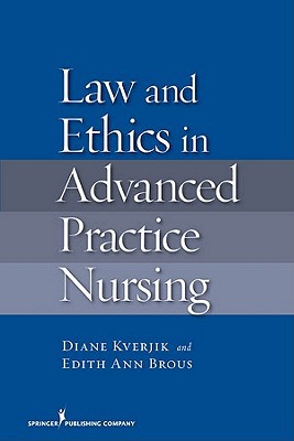 law and ethics in advanced practice nursing 1st edition diane kjervik  ,edith ann  brous 082611458x,