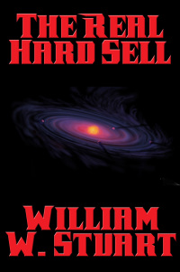 the real hard sell  william w. stuart 1515411761, 9781515411765